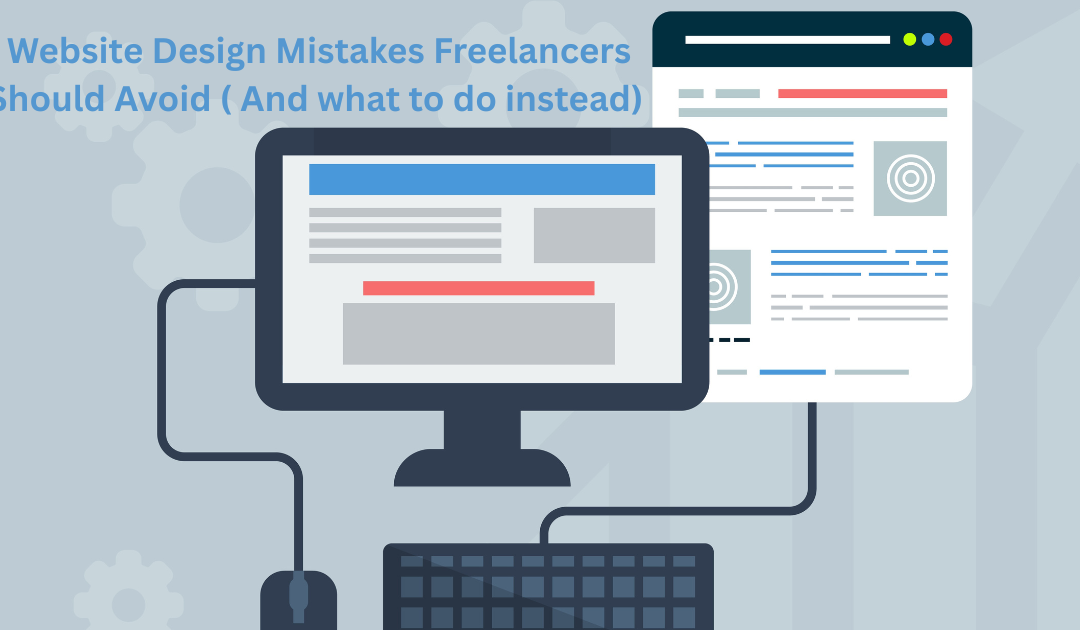 Website Design Mistakes Freelancers Should Avoid (And What to Do Instead)